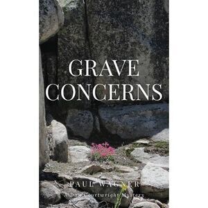 Grave Concerns: A Dan Courtright Mystery -- Paul Wagner